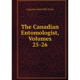 

Книга The Canadian Entomologist, Volumes 25-26