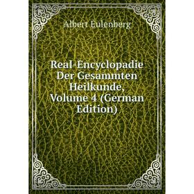

Книга Real-Encyclopadie Der Gesammten Heilkunde, Volume 4 (German Edition)