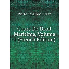 

Книга Cours De Droit Maritime, Volume 1 (French Edition)