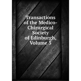 

Книга Transactions of the Medico-Chirurgical Society of Edinburgh, Volume 3