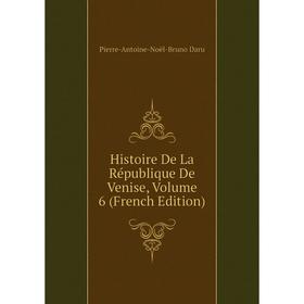 

Книга Histoire De La République De Venise, Volume 6 (French Edition)