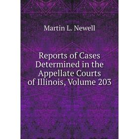 

Книга Reports of Cases Determined in the Appellate Courts of Illinois, Volume 203