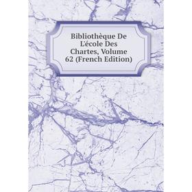 

Книга Bibliothèque De L'école Des Chartes, Volume 62 (French Edition)
