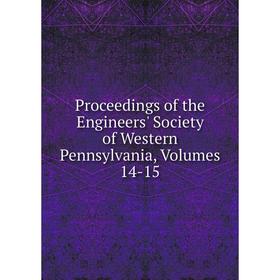 

Книга Proceedings of the Engineers' Society of Western Pennsylvania, Volumes 14-15