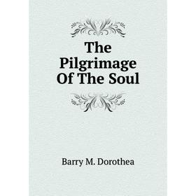 

Книга The Pilgrimage Of The Soul