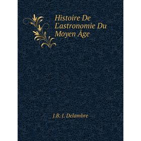 

Книга Histoire De L'astronomie Du Moyen Âge