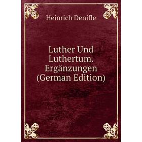 

Книга Luther Und Luthertum Ergänzungen