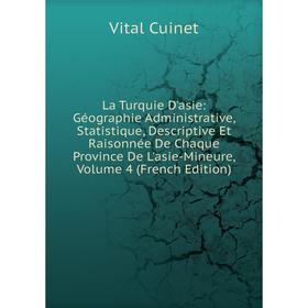 

Книга La Turquie D'asie: Géographie Administrative, Statistique, Descriptive Et Raisonnée De Chaque Province De L'asie-Mineure, Volume 4