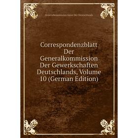 

Книга Correspondenzblatt Der Generalkommission Der Gewerkschaften Deutschlands, Volume 10 (German Edition)