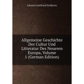 

Книга Allgemeine Geschichte Der Cultur Und Litteratur Des Neueren Europa, Volume 1 (German Edition)