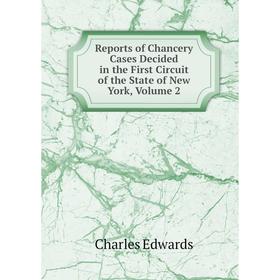 

Книга Reports of Chancery Cases Decided in the First Circuit of the State of New York, Volume 2