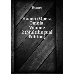 

Книга Homeri Opera Omnia, Volume 2 (Multilingual Edition)