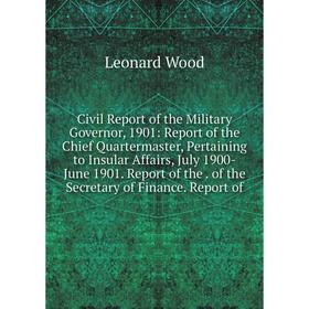 

Книга Civil Report of the Military Governor, 1901
