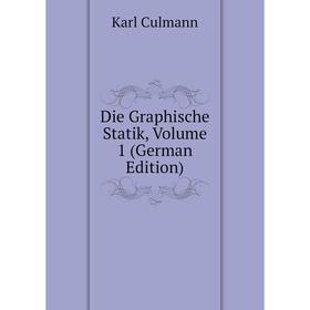 

Книга Die Graphische Statik, Volume 1 (German Edition)