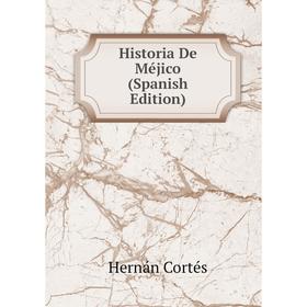 

Книга Historia De Méjico (Spanish Edition)