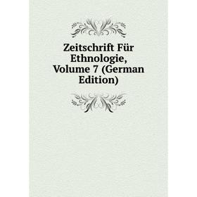 

Книга Zeitschrift Für Ethnologie, Volume 7 (German Edition)