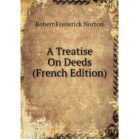 

Книга A Treatise On Deeds (French Edition)