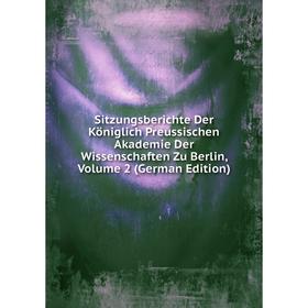 

Книга Sitzungsberichte Der Königlich Preussischen Akademie Der Wissenschaften Zu Berlin, Volume 2 (German Edition)