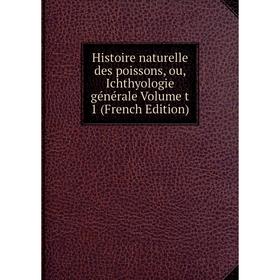 

Книга Histoire naturelle des poissons, ou, Ichthyologie générale Volume t 1 (French Edition)