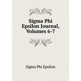 

Книга Sigma Phi Epsilon Journal, Volumes 6-7