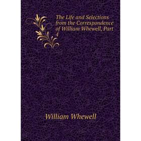 

Книга The Life and Selections from the Correspondence of William Whewell, Part 4