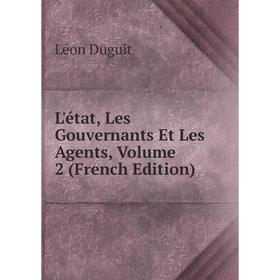 

Книга L'état, Les Gouvernants Et Les Agents, Volume 2