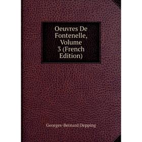 

Книга Oeuvres De Fontenelle, Volume 3