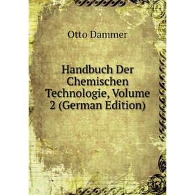 

Книга Handbuch Der Chemischen Technologie, Volume 2 (German Edition)