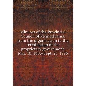 

Книга Minutes of the Provincial Council of Pennsylvania, from the organization to the termination of the proprietary government Mar 10, 1683-Sept 27,
