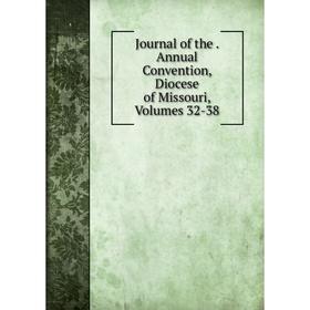 

Книга Journal of the. Annual Convention, Diocese of Missouri, Volumes 32-38