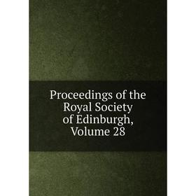 

Книга Proceedings of the Royal Society of Edinburgh, Volume 28