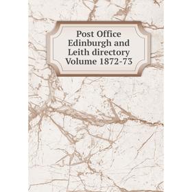 

Книга Post Office Edinburgh and Leith directory Volume 1872-73