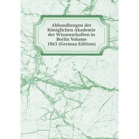 

Книга Abhandlungen der Königlichen Akademie der Wissenschaften in Berlin Volume 1863 (German Edition)