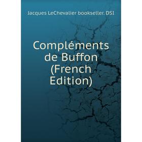 

Книга Compléments de Buffon (French Edition)
