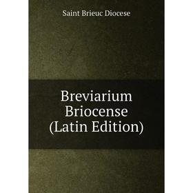 

Книга Breviarium Briocense (Latin Edition)