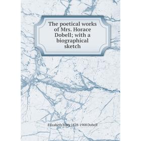 

Книга The poetical works of Mrs. Horace Dobell; with a biographical sketch