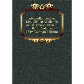 

Книга Abhandlungen der Königlichen Akademie der Wissenschaften in Berlin Volume 1849 (German Edition)