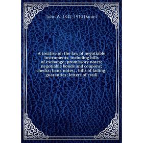 

Книга A treatise on the law of negotiable instruments, including bills of exchange