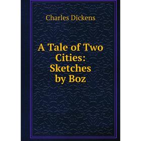

Книга A Tale of Two Cities: Sketches by Boz