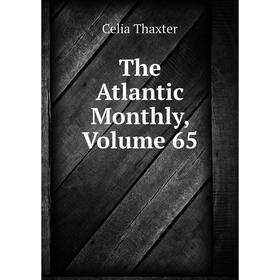 

Книга The Atlantic Monthly, Volume 65