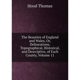 

Книга The Beauties of England and Wales, Or, Delineations, Topographical, Historical, and Descriptive, of Each County, Volume 11