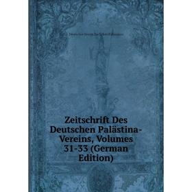 

Книга Zeitschrift Des Deutschen Palästina-Vereins, Volumes 31-33 (German Edition)