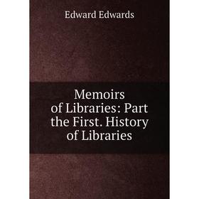 

Книга Memoirs of Libraries: Part the First History of Libraries