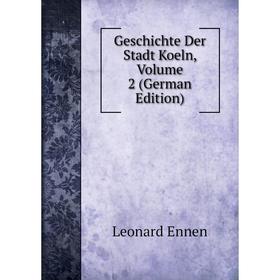 

Книга Geschichte Der Stadt Koeln, Volume 2 (German Edition)