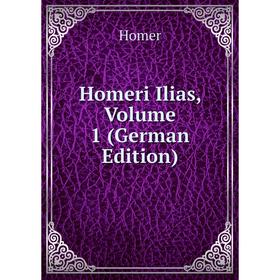 

Книга Homeri Ilias, Volume 1 (German Edition)