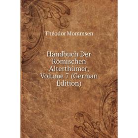 

Книга Handbuch Der Römischen Alterthümer, Volume 7 (German Edition)