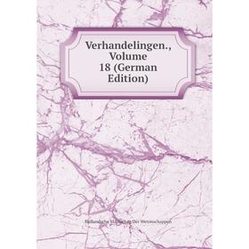 

Книга Verhandelingen., Volume 18 (German Edition)