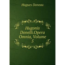 

Книга Hugonis Donelli.Opera Omnia, Volume 5