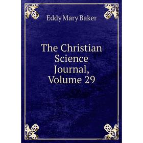 

Книга The Christian Science Journal, Volume 29