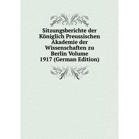 

Книга Sitzungsberichte der Königlich Preussischen Akademie der Wissenschaften zu Berlin Volume 1917 (German Edition)